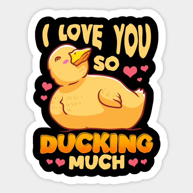 Cute & Funny I Love You So Ducking Much Duck Pun Sticker by theperfectpresents